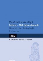 Fatima - 100 Jahre danach