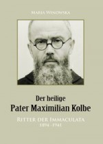 Der heilige Pater Maximilian Kolbe