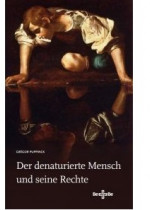 Der denaturierte Mensch und seine Rechte