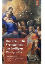 Das geistliche Vermächtnis des heiligen Philipp Neri