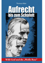Aufrecht bis zum Schafott - Willi Graf und die 