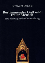 Bestimmender Gott und freier Mensch