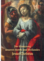 Der Kreuzweg unseres Herrn und Heilandes Jesus Christus